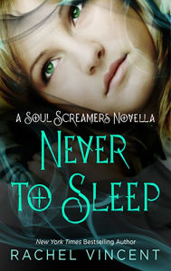 Title: Never to Sleep (Soul Screamers Series Novella), Author: Rachel Vincent