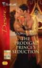 The Prodigal Prince's Seduction (Silhouette Desire Series #1948)