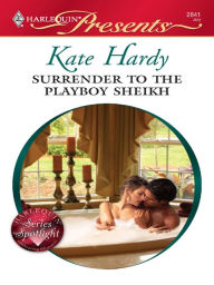 Title: Surrender to the Playboy Sheikh (Harlequin Presents #2841), Author: Kate Hardy