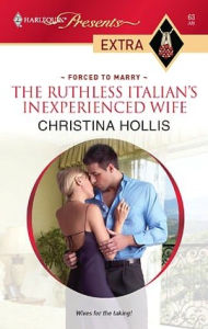 Title: Ruthless Italian's Inexperienced Wife (Harlequin Presents Extra #63), Author: Christina Hollis