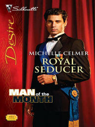 Title: Royal Seducer (Silhouette Desire #1951), Author: Michelle Celmer