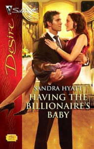 Title: Having the Billionaire's Baby (Silhouette Desire #1956), Author: Sandra Hyatt
