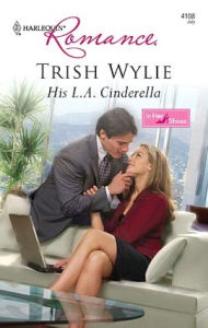 Title: His L.A. Cinderella, Author: Trish Wylie