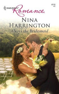 Title: Always the Bridesmaid, Author: Nina Harrington