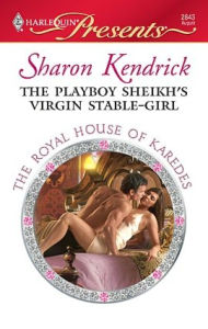 Title: The Playboy Sheikh's Virgin Stable-Girl, Author: Sharon Kendrick