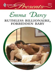 Title: Ruthless Billionaire, Forbidden Baby, Author: Emma Darcy