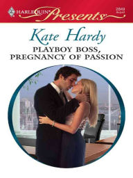 Title: Playboy Boss, Pregnancy of Passion (Harlequin Presents #2849), Author: Kate Hardy