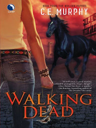 Title: Walking Dead (Walker Papers Series #4), Author: C. E. Murphy