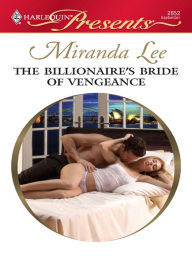 Title: The Billionaire's Bride of Vengeance, Author: Miranda Lee