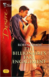 Title: The Billionaire's Fake Engagement (Silhouette Desire #1968), Author: Robyn Grady