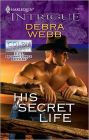 His Secret Life (Harlequin Intrigue Series #1157)