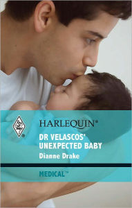 Title: Dr Velascos' Unexpected Baby, Author: Dianne Drake