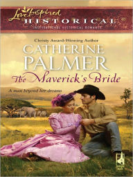 Title: The Maverick's Bride, Author: Catherine Palmer