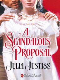 Title: A Scandalous Proposal, Author: Julia Justiss