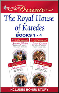 The Royal House of Karedes Books 1-4: Billionaire Prince, Pregnant Mistress; The Playboy Sheikh's Virgin Stable-Girl; The Prince's Captive Wife; and The Sheikh's Forbidden Virgin