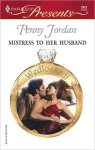 Title: Mistress to her Husband: A Secret Baby Romance, Author: Penny Jordan