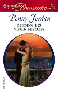 Title: Bedding His Virgin Mistress: A Billionaire and Virgin Romance, Author: Penny Jordan