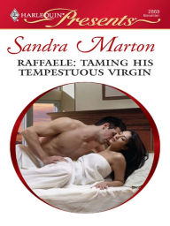 Title: Raffaele: Taming His Tempestuous Virgin, Author: Sandra Marton