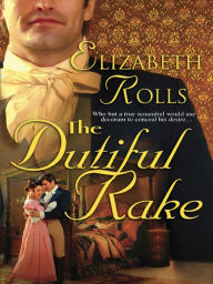 Title: The Dutiful Rake, Author: Elizabeth Rolls