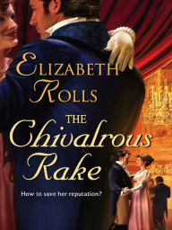 Title: The Chivalrous Rake, Author: Elizabeth Rolls