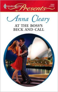 Title: At the Boss's Beck and Call, Author: Anna Cleary