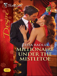 Title: Millionaire Under the Mistletoe, Author: Tessa Radley