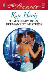 Title: Temporary Boss, Permanent Mistress (Harlequin Presents Series #2889), Author: Kate Hardy