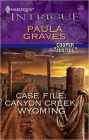 Case File: Canyon Creek, Wyoming (Harlequin Intrigue Series #1183)