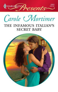 Title: The Infamous Italian's Secret Baby, Author: Carole Mortimer