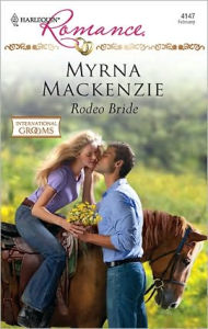 Title: Rodeo Bride, Author: Myrna Mackenzie