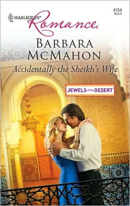 Accidentally The Sheikh S Wife By Barbara Mcmahon Nook Book