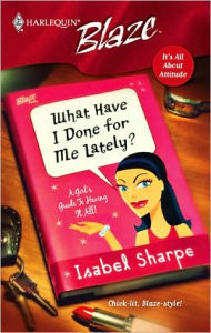 Title: What Have I Done For Me Lately?, Author: Isabel Sharpe