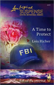 Title: A Time to Protect, Author: Lois Richer