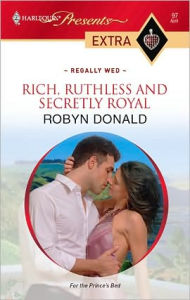 Title: Rich, Ruthless and Secretly Royal, Author: Robyn Donald