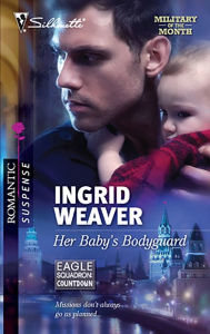 Title: Her Baby's Bodyguard, Author: Ingrid Weaver