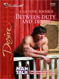 Title: Between Duty and Desire, Author: Leanne Banks