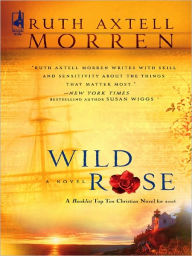 Title: Wild Rose, Author: Ruth Axtell Morren