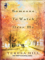 Title: Someone to Watch Over Me, Author: Teresa Hill