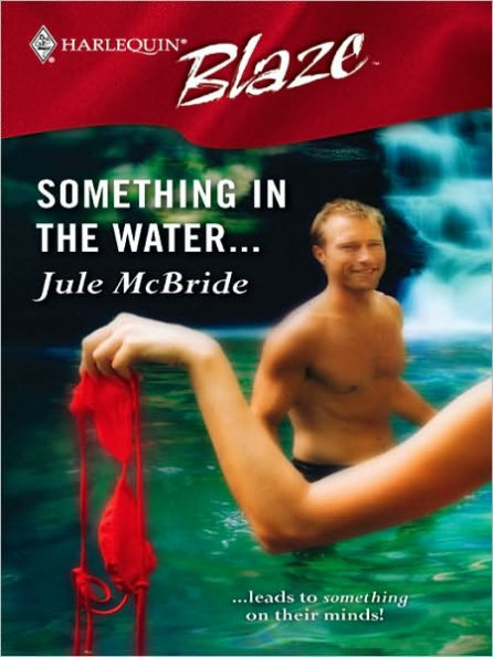 Something in the Water... (Harlequin Blaze #226)