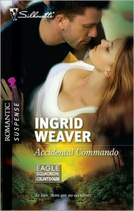 Title: Accidental Commando (Silhouette Romantic Suspense #1614), Author: Ingrid Weaver