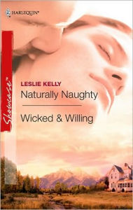 Title: Naturally Naughty / Wicked and Willing, Author: Leslie Kelly