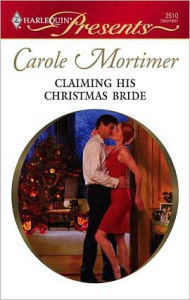 Title: Claiming His Christmas Bride, Author: Carole Mortimer