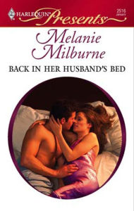 Title: Back in Her Husband's Bed, Author: Melanie Milburne