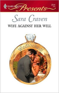 Title: Wife Against Her Will, Author: Sara Craven