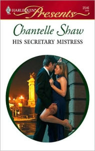 Title: His Secretary Mistress, Author: Chantelle Shaw