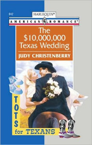 Title: The $10,000,000 Texas Wedding, Author: Judy Christenberry
