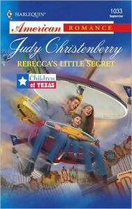 Title: Rebecca's Little Secret, Author: Judy Christenberry