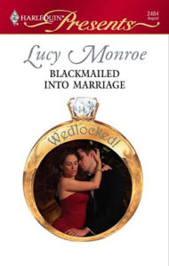 Title: Blackmailed into Marriage, Author: Lucy Monroe