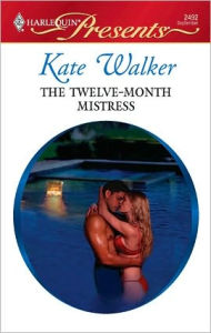 Title: The Twelve-Month Mistress, Author: Kate Walker