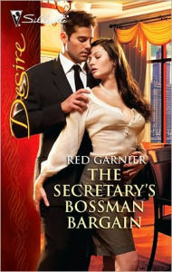 Title: The Secretary's Bossman Bargain (Silhouette Desire #2028), Author: Red Garnier